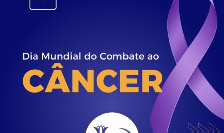 04 de Fevereiro – Dia Mundial do Combate ao Câncer