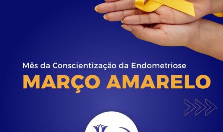 Março Amarelo – Mês da Conscientação da Endometriose