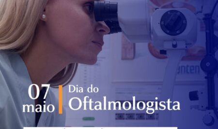 07 de Maio – Dia do Oftalmologista